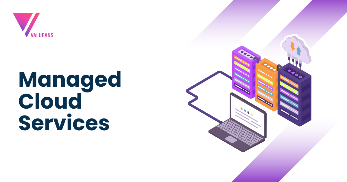 Managed Cloud Services | Valueans | Valueans